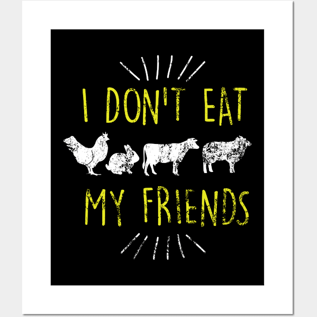 I Don't Eat My Friends Vegan Cute Distressed Wall Art by theperfectpresents